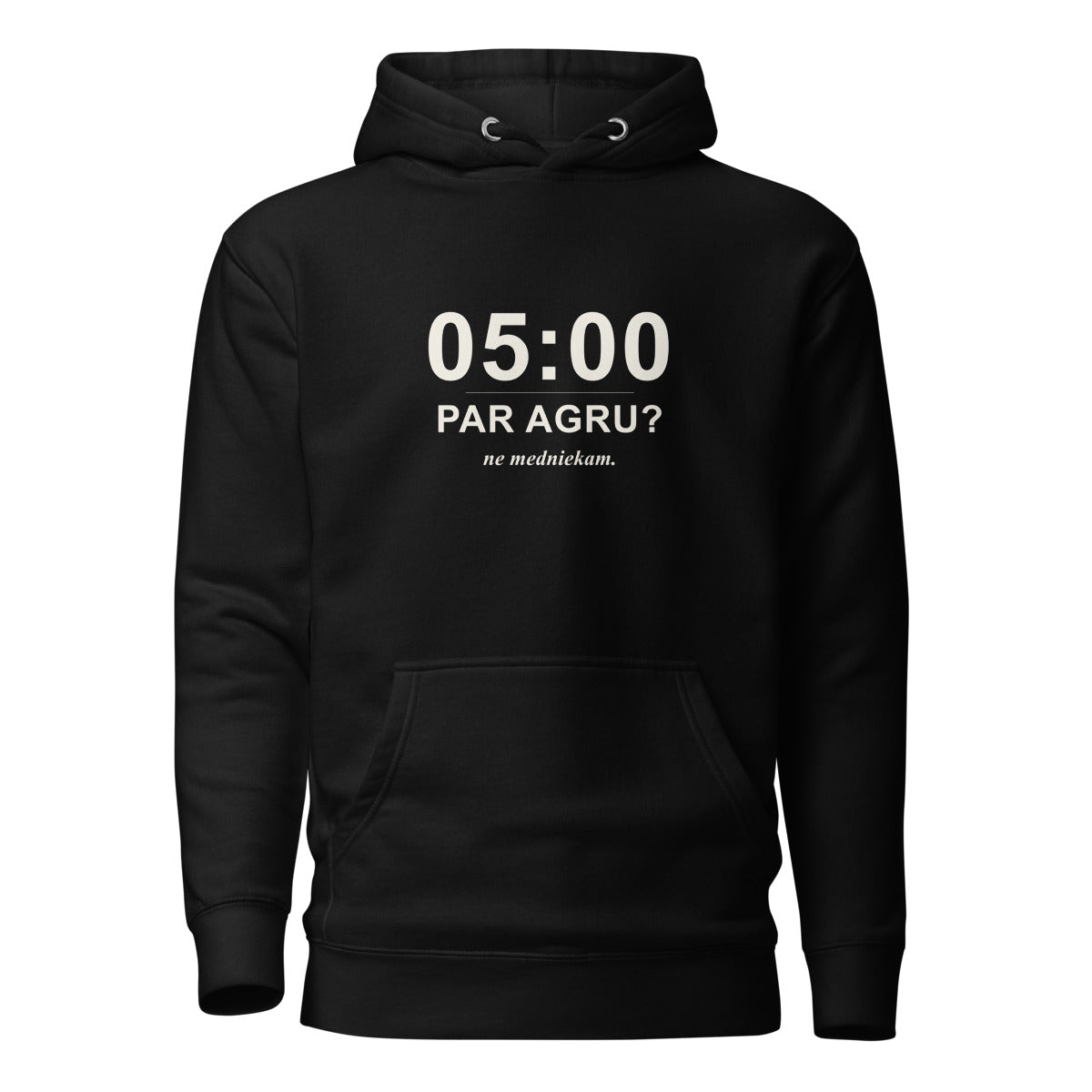 Džemperis ar kapuci ar uzrakstu 05:00 par agru? Ne medniekam.